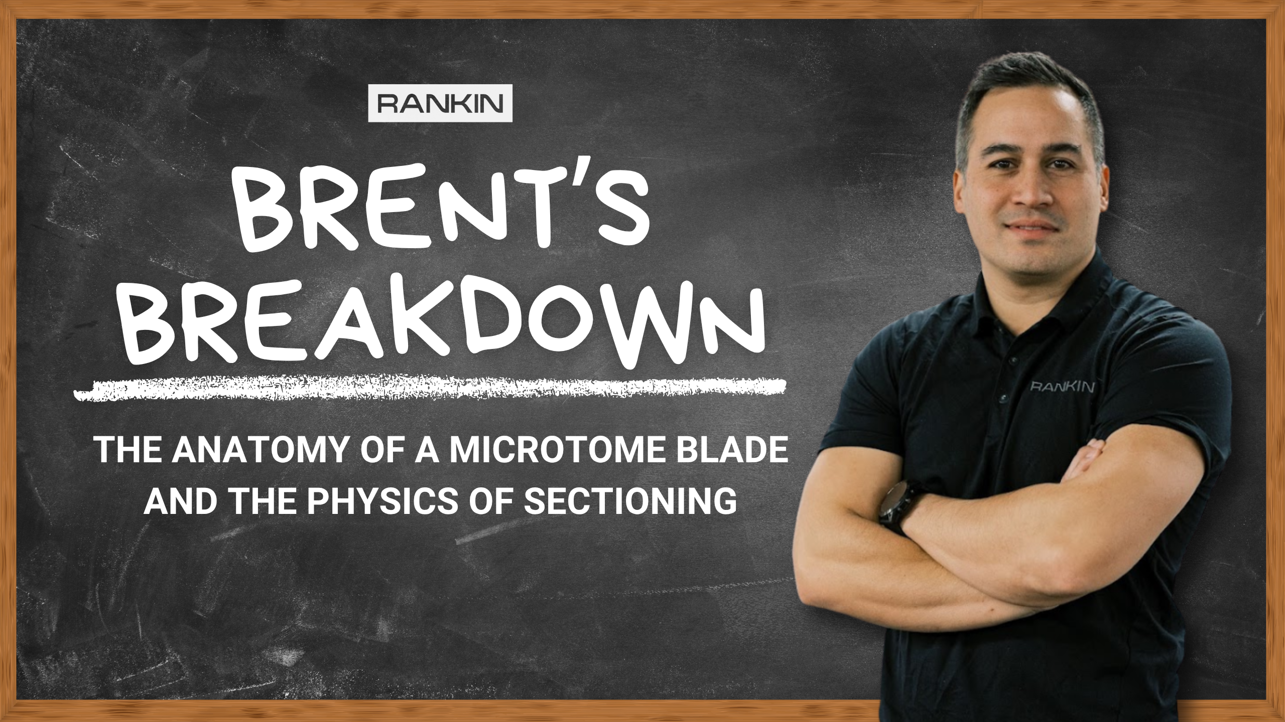 Brent's Breakdown: The Anatomy of A Microtome Blade. Brent is standing infront of a chalkboard with his arms crossed